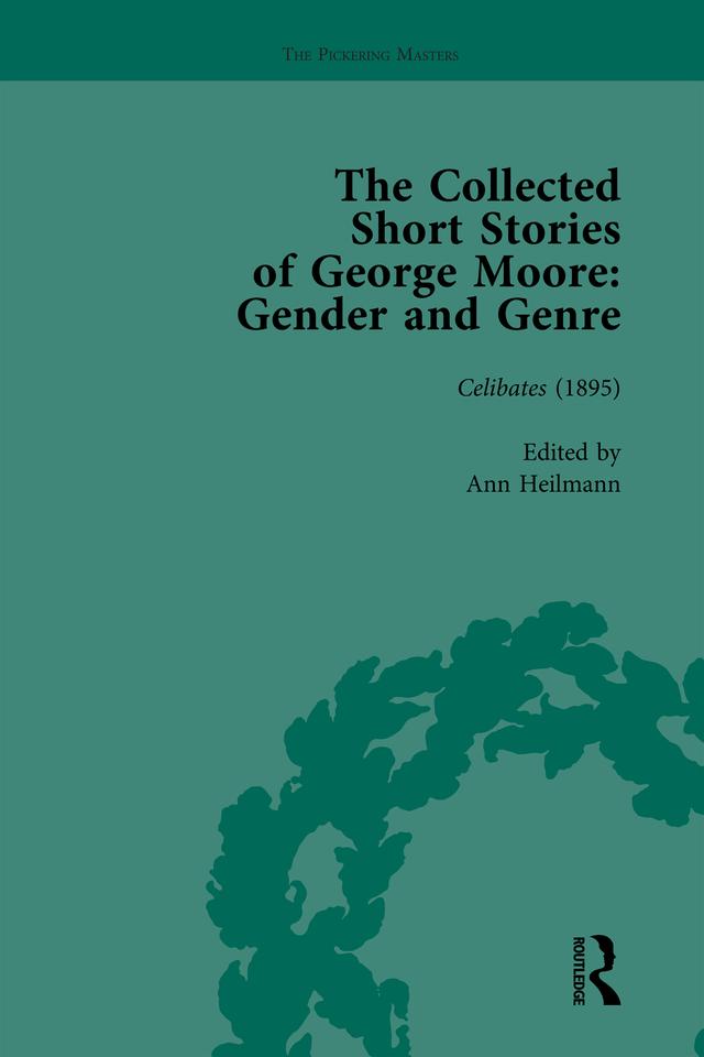 The Collected Short Stories of George Moore Vol 1 by Ann Heilmann, Mark Llewellyn