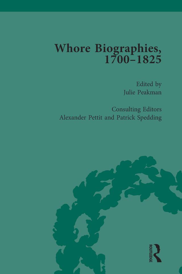 Whore Biographies, 1700-1825, Part II vol 8 by Julie Peakman