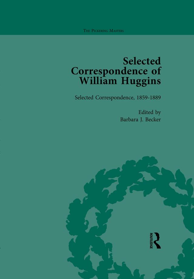 Selected Correspondence of William Huggins Vol 1 by Barbara J Becker
