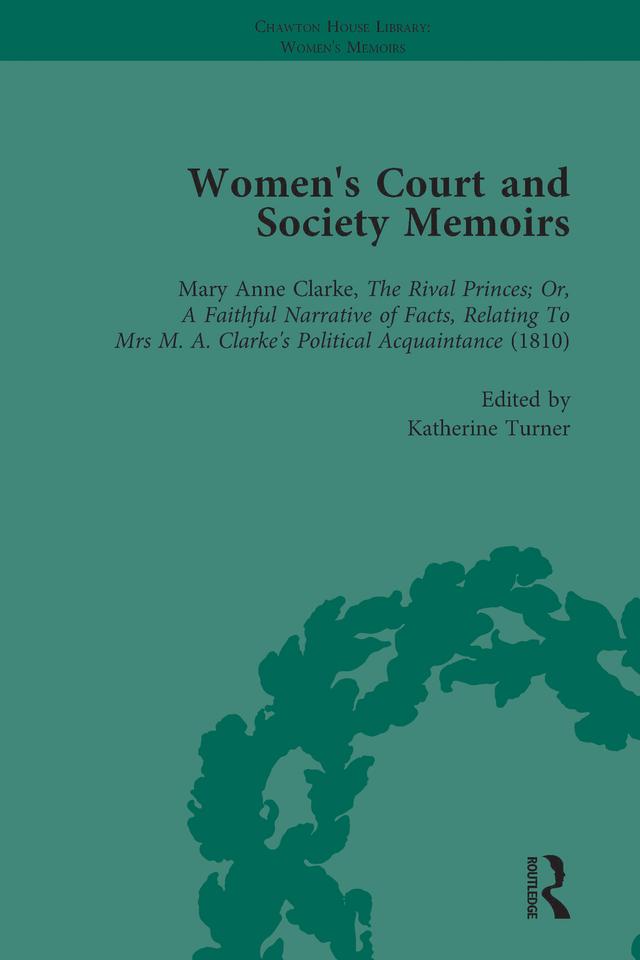 Women's Court and Society Memoirs, Part II vol 6 by Amy Culley, Jennie Batchelor, Katherine Turner