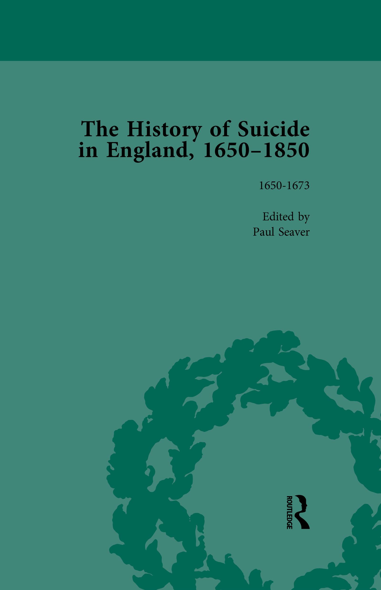 The History of Suicide in England, 1650–1850, Part I Vol 1