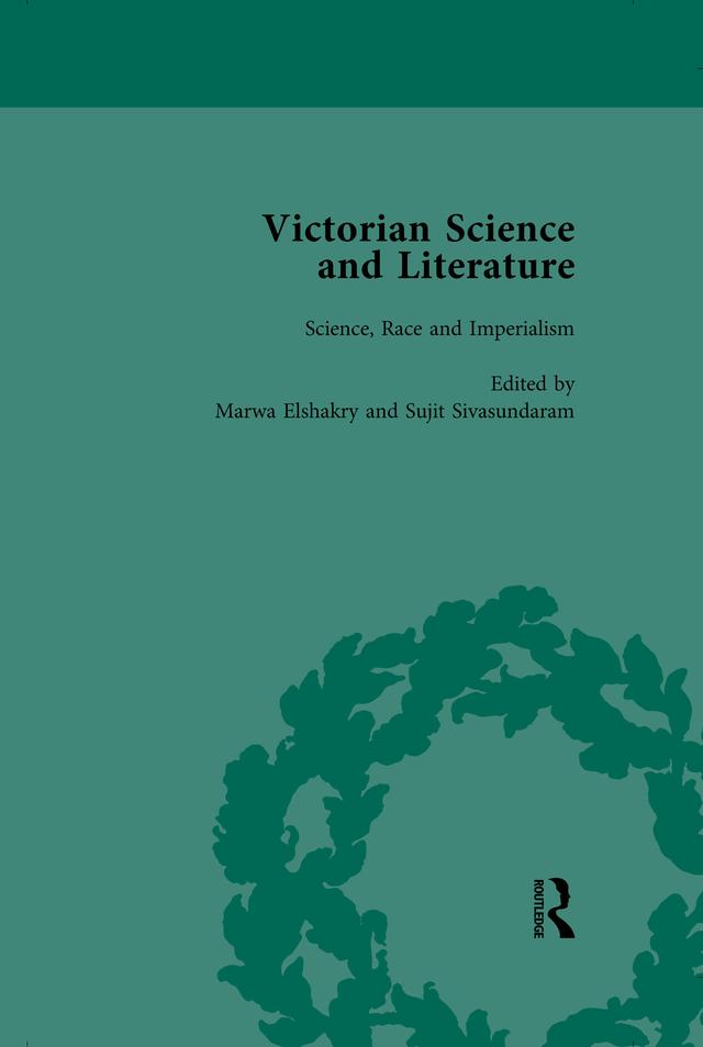 Victorian Science and Literature, Part II vol 6 by Bernard Lightman, Claire Brock, Gowan Dawson, Justin Sausman, Marwa Elshakry, Ralph O'Connor, Roger Luckhurst, Sujit Sivasundaram