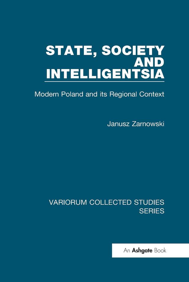 State, Society and Intelligentsia by Janusz Zarnowski