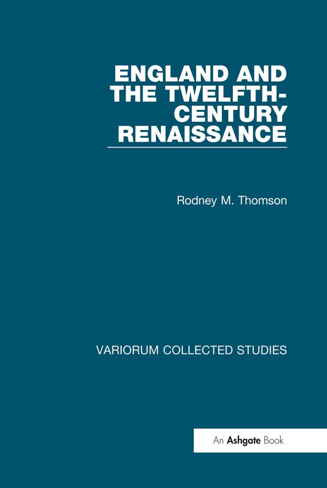 England and the Twelfth-Century Renaissance by Rodney M. Thomson