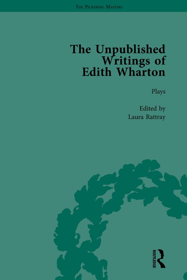 The Unpublished Writings of Edith Wharton Vol 1 by Laura Rattray