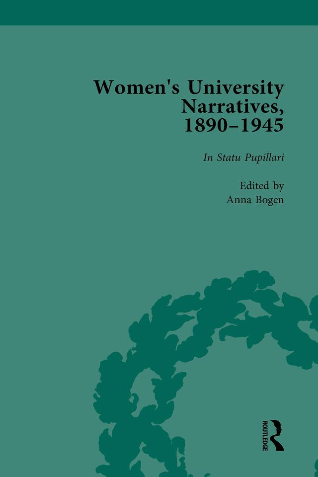 Women's University Narratives, 1890–1945, Part I Vol 1 by Anna Bogen