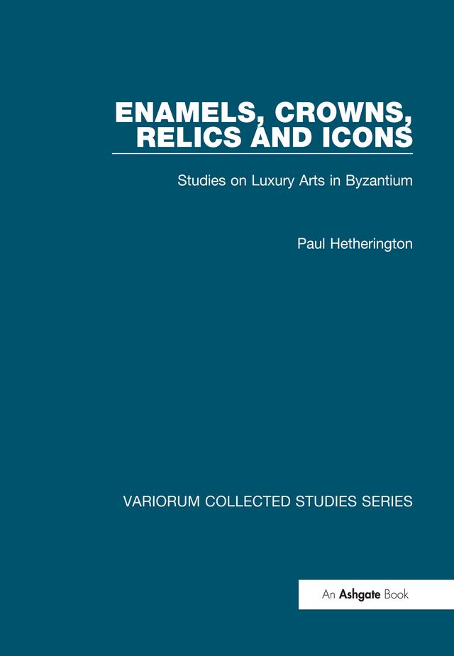Enamels, Crowns, Relics and Icons by Paul Hetherington