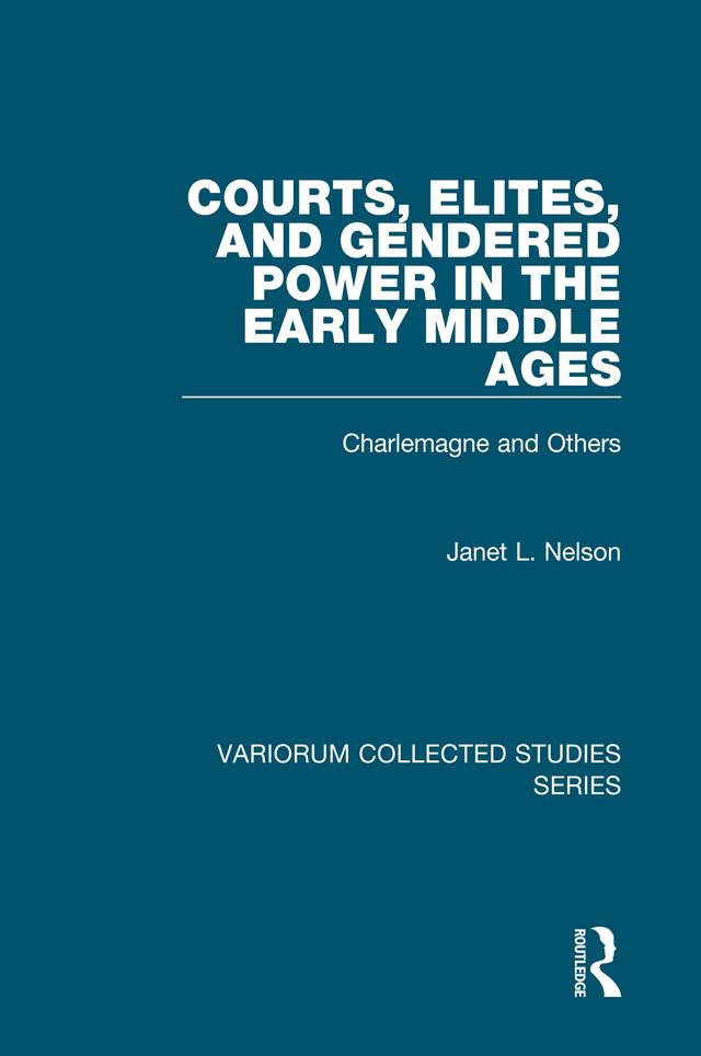 Courts, Elites, and Gendered Power in the Early Middle Ages by Janet L. Nelson