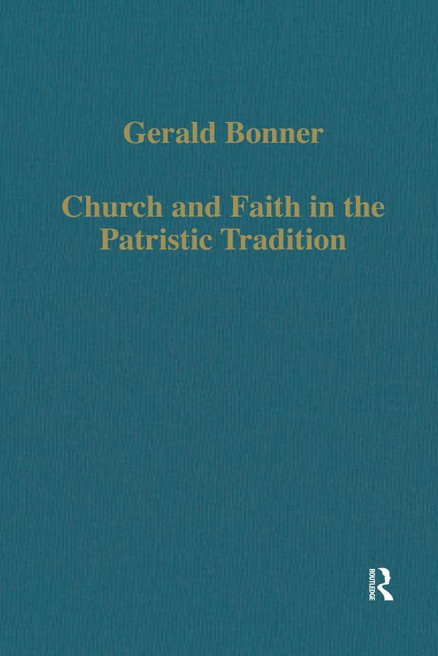 Church and Faith in the Patristic Tradition by Gerald Bonner