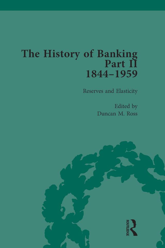 The History of Banking II, 1844-1959 Vol 6 by Duncan M Ross