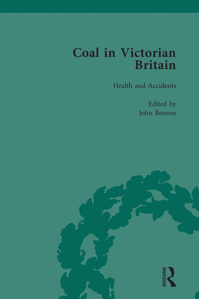 Coal in Victorian Britain, Part II, Volume 5 by James Jaffe, John Benson, Keith Gildart