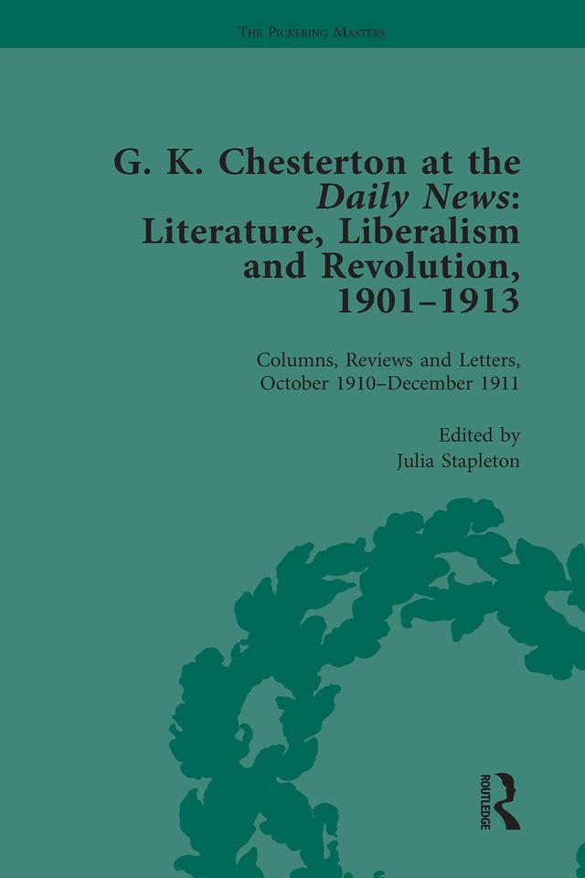 G K Chesterton at the Daily News, Part II, vol 7 by Julia Stapleton
