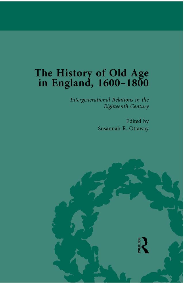 The History of Old Age in England, 1600-1800, Part I Vol 4 by Anne Kugler, Lynn Botelho, Susannah R Ottaway