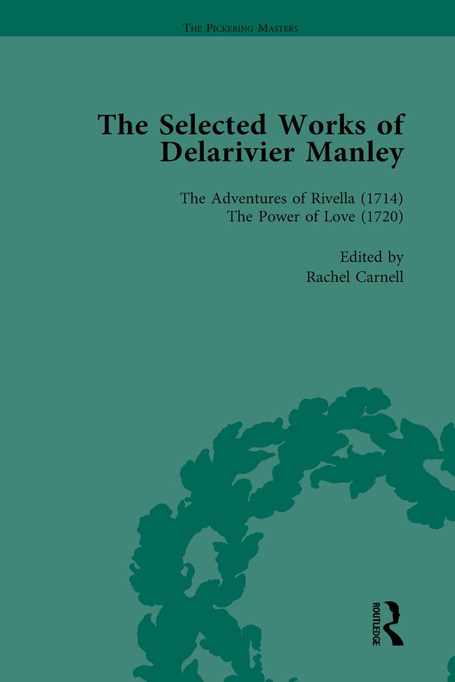The Selected Works of Delarivier Manley Vol 4 by Rachel Carnell, Ruth Herman, W R Owens