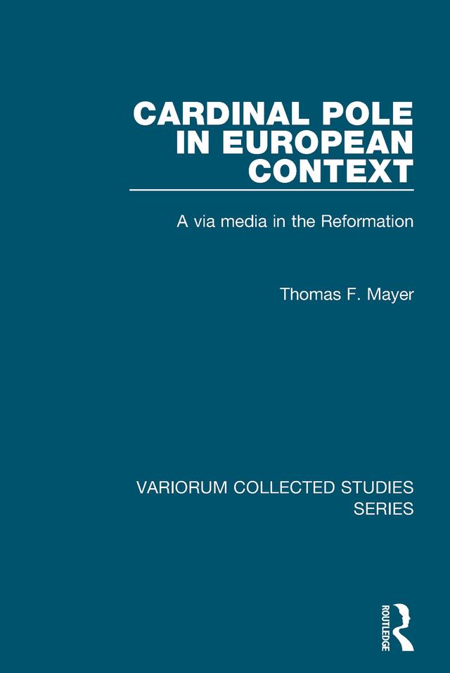 Cardinal Pole in European Context by Thomas F. Mayer
