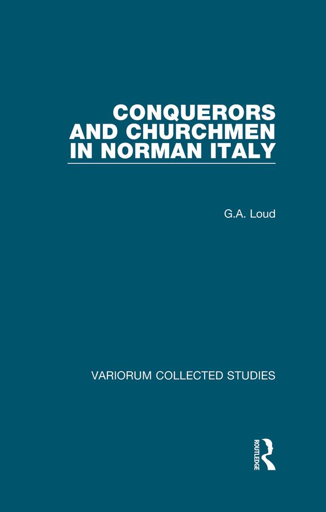 Conquerors and Churchmen in Norman Italy by G.A. Loud