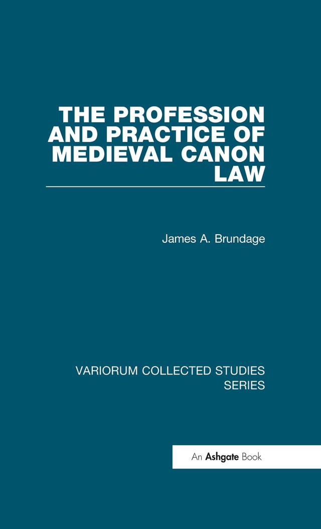 The Profession and Practice of Medieval Canon Law by James A. Brundage