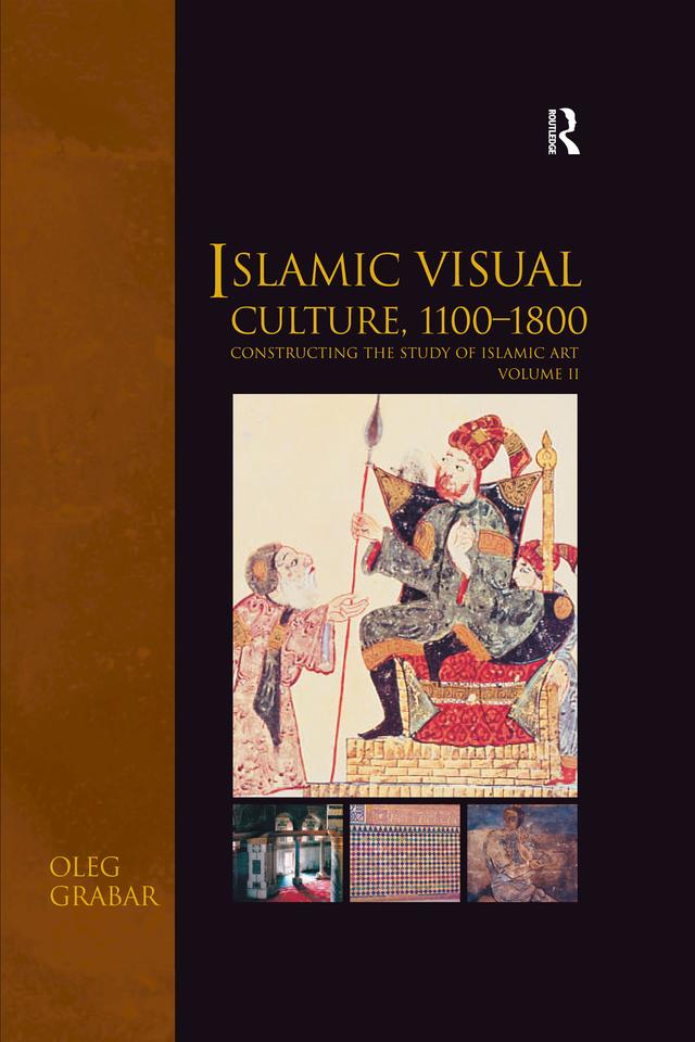 Islamic Visual Culture, 1100-1800 by Oleg Grabar