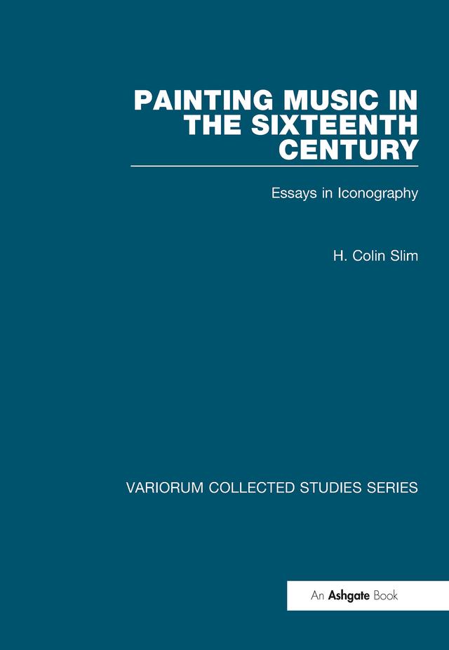 Painting Music in the Sixteenth Century by H. Colin Slim