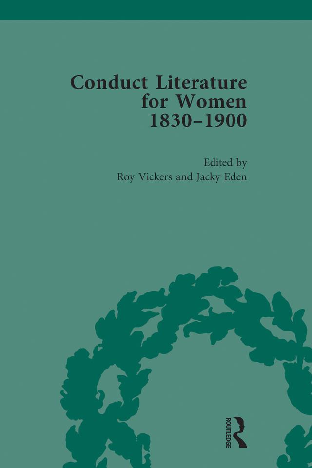 Conduct Literature for Women, Part V, 1830-1900 vol 5 by Jacky Eden, Pam Morris, Roy Vickers