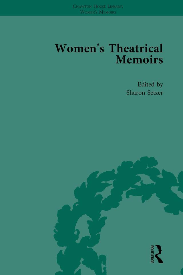 Women's Theatrical Memoirs, Part I Vol 1 by Julia Swindells, Sharon M Setzer, Sue Mcpherson