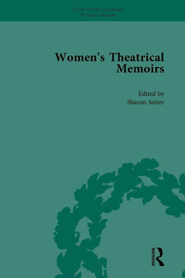 Women's Theatrical Memoirs, Part I Vol 2 by Julia Swindells, Sharon M Setzer, Sue Mcpherson