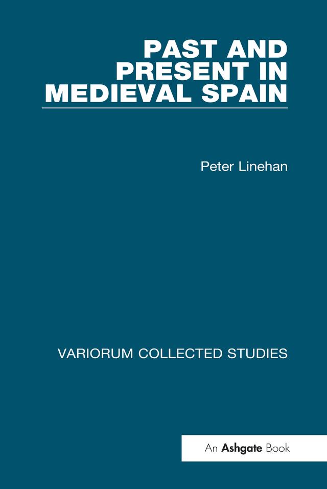 Past and Present in Medieval Spain by Peter Linehan