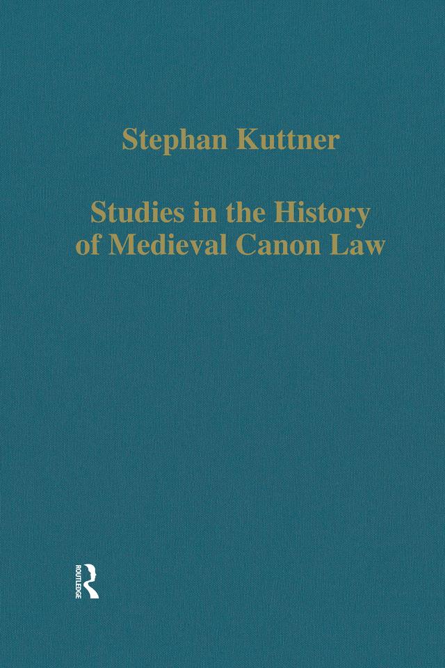 Studies in the History of Medieval Canon Law by Stephan Kuttner