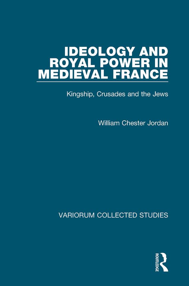 Ideology and Royal Power in Medieval France by William Chester Jordan