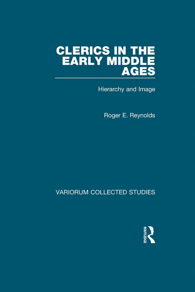 Clerics in the Early Middle Ages by Roger E. Reynolds