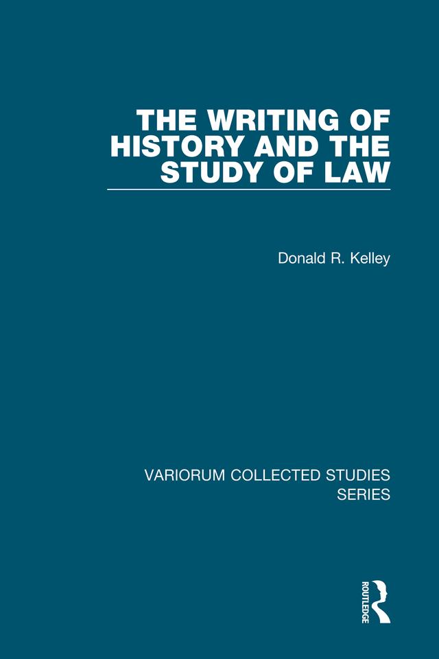 The Writing of History and the Study of Law by Donald R. Kelley
