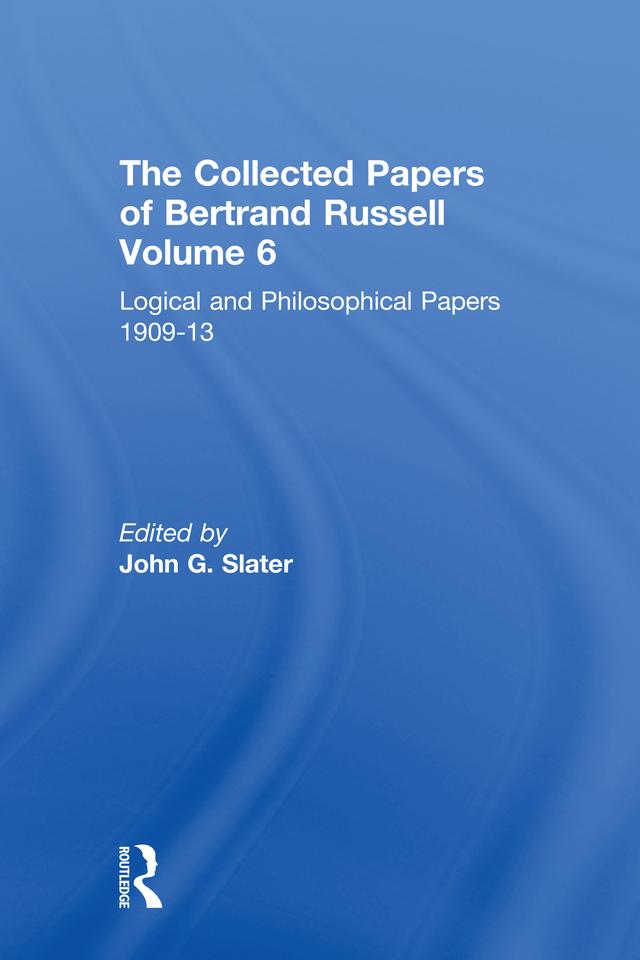 The Collected Papers of Bertrand Russell, Volume 6 by Bernd Frohmann, John Slater