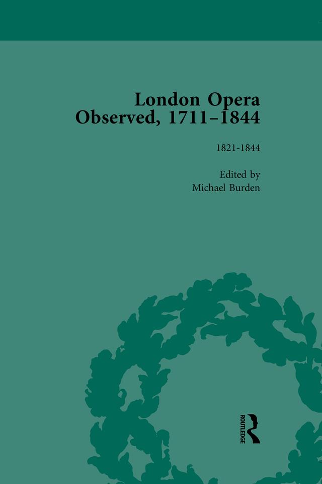 London Opera Observed 1711-1844, Volume V by Michael Burden