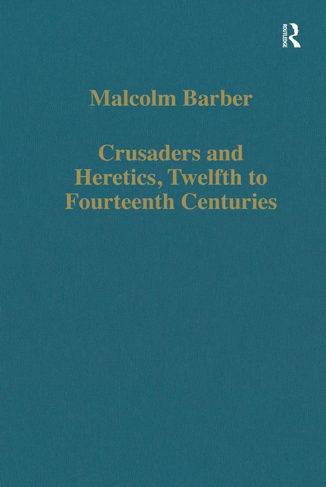Crusaders and Heretics, Twelfth to Fourteenth Centuries by Malcolm Barber