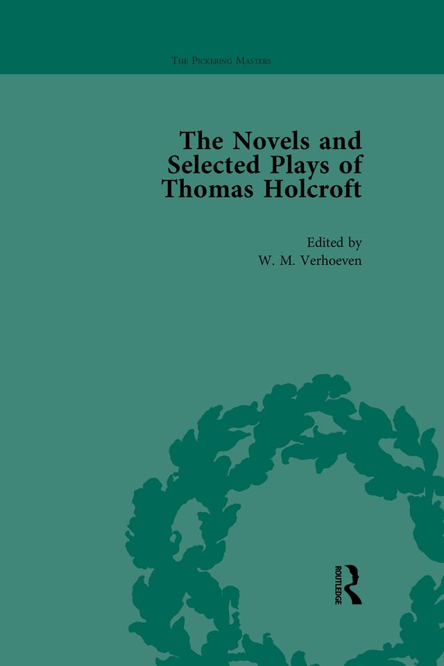 The Novels and Selected Plays of Thomas Holcroft Vol 2 by Arnold A Markley, Philip Cox, Rick Incorvati, Wil Verhoeven