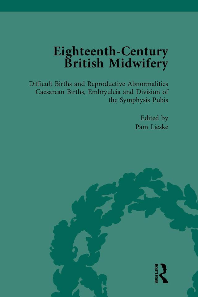 Eighteenth-Century British Midwifery, Part III vol 11 by Pam Lieske