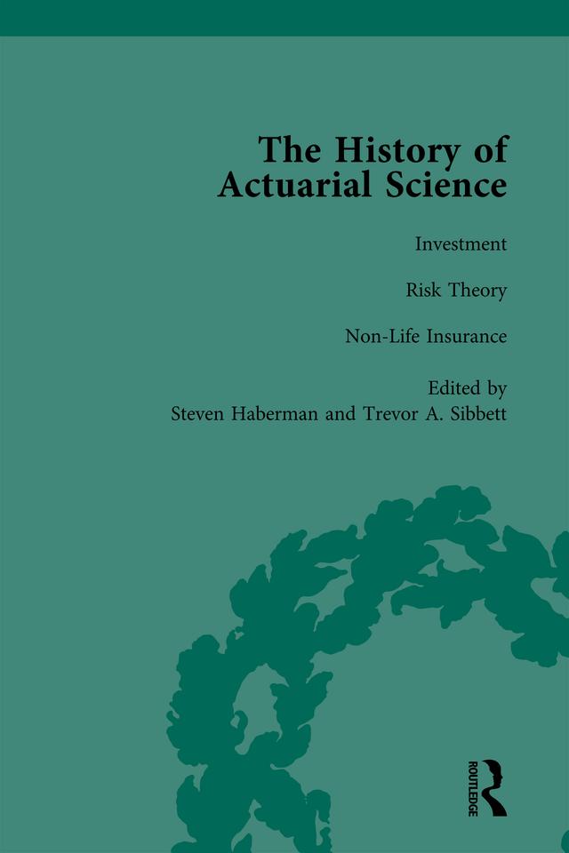 The History of Actuarial Science Vol VII by Steven Haberman, Trevor A. Sibbett