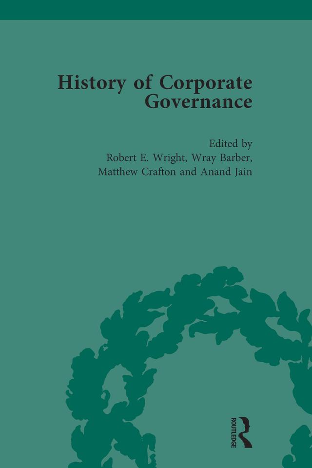 The History of Corporate Governance Vol 5 by Robert E Wright