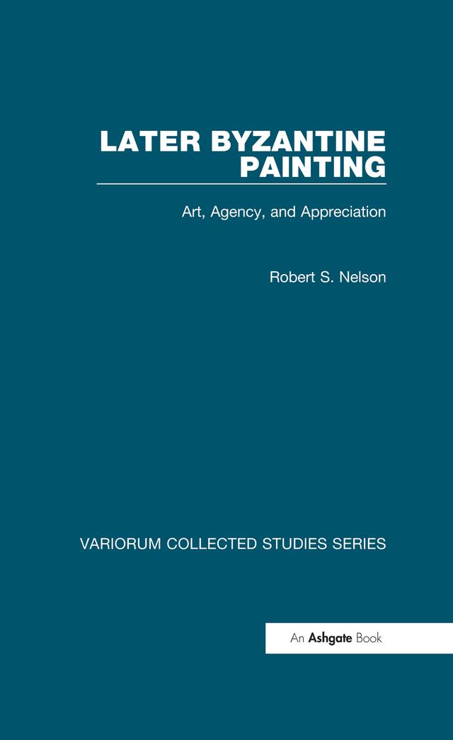Later Byzantine Painting by Robert S. Nelson