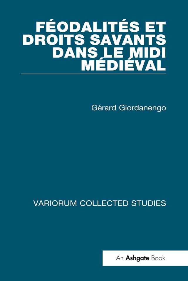 Féodalités et droits savants dans le Midi Médiéval by Gérard Giordanengo