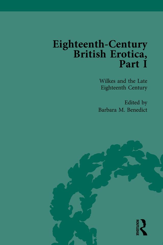 Eighteenth-Century British Erotica, Part I vol 4 by Barbara M Benedict