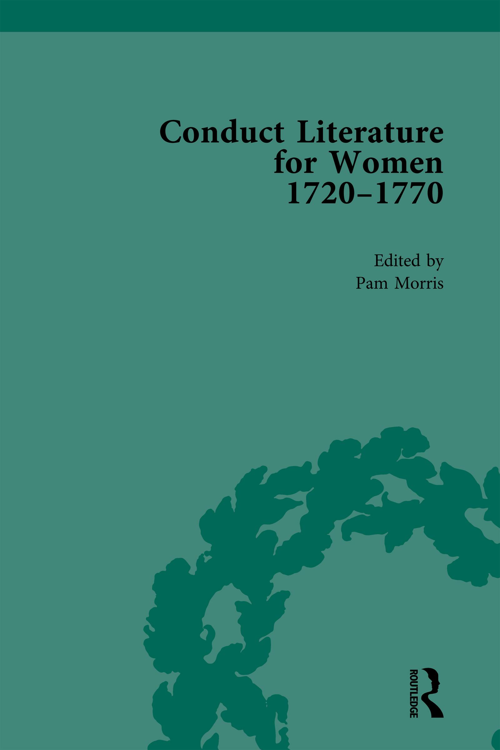 Conduct Literature for Women, Part III, 1720-1770 vol 6