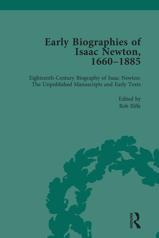 Early Biographies of Isaac Newton, 1660-1885 vol 1 by Milo Keynes, Rebekah Higgitt, Rob Iliffe