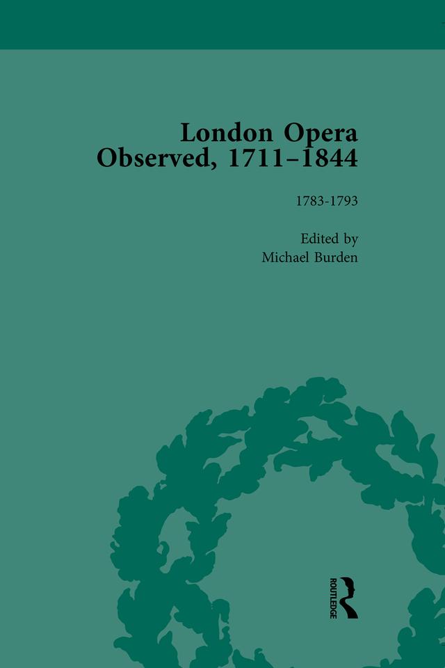 London Opera Observed 1711-1844, Volume III by Michael Burden