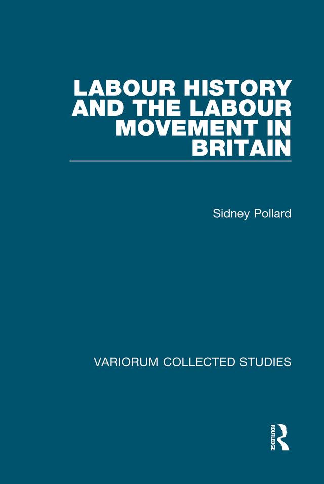 Labour History and the Labour Movement in Britain by Sidney Pollard