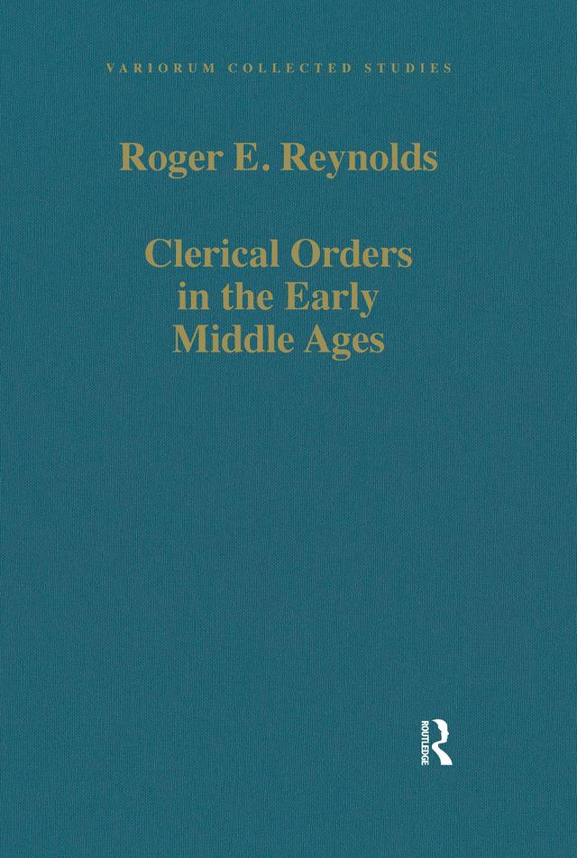 Clerical Orders in the Early Middle Ages by Roger E. Reynolds