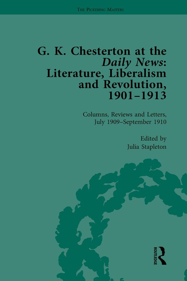 G K Chesterton at the Daily News, Part II, vol 6 by Julia Stapleton