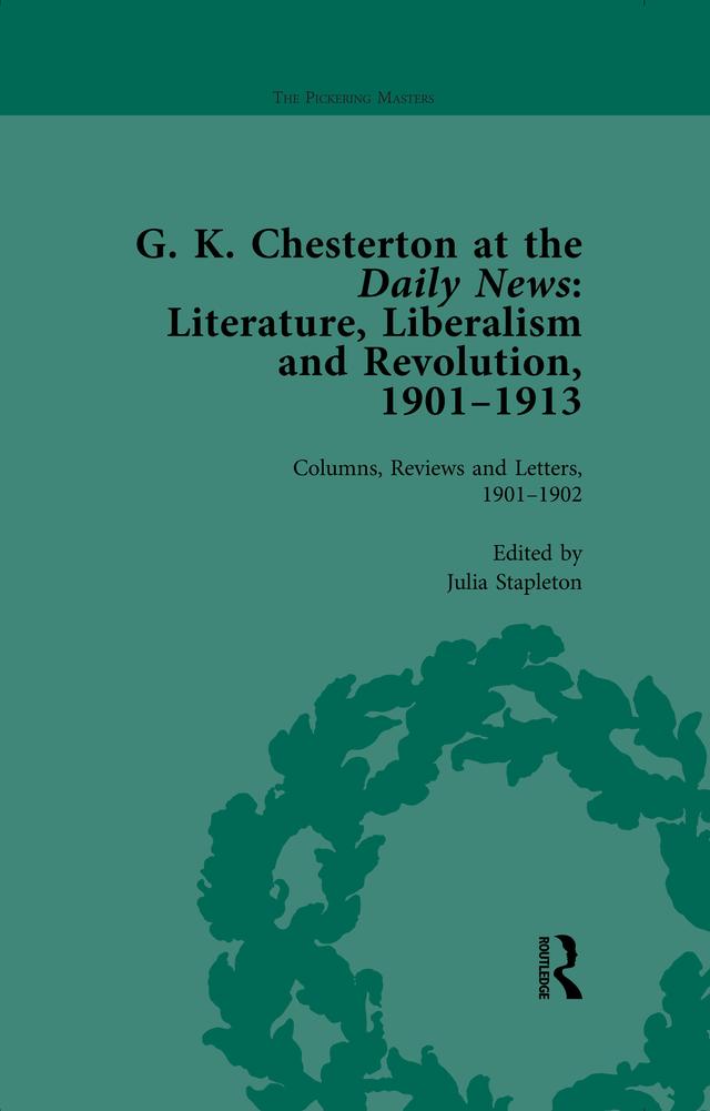 G K Chesterton at the Daily News, Part I, vol 1 by Julia Stapleton
