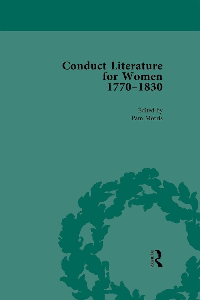Conduct Literature for Women, Part IV, 1770-1830 vol 6 by Pam Morris