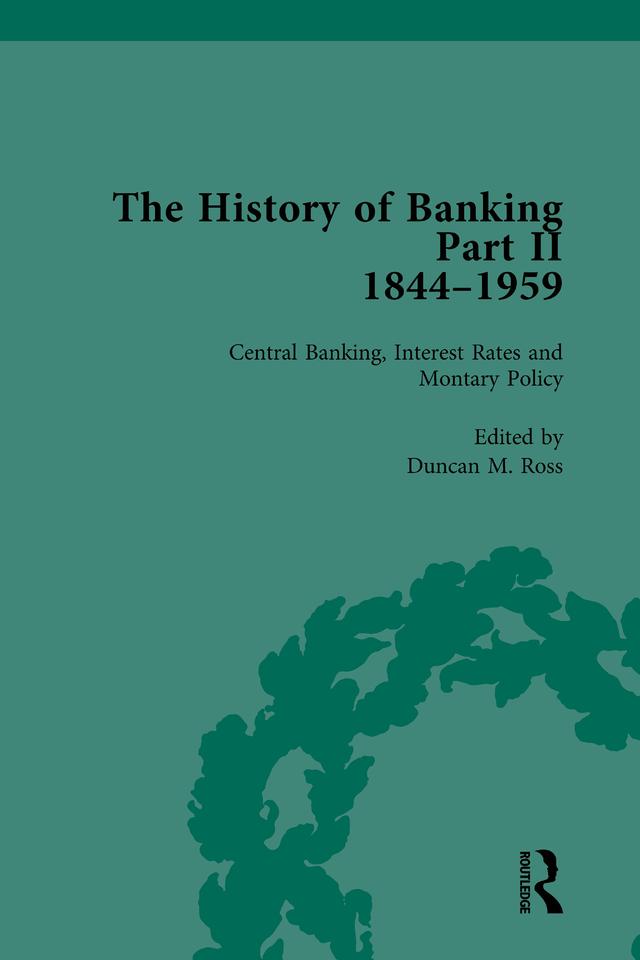 The History of Banking II, 1844-1959 Vol 10 by Duncan M Ross